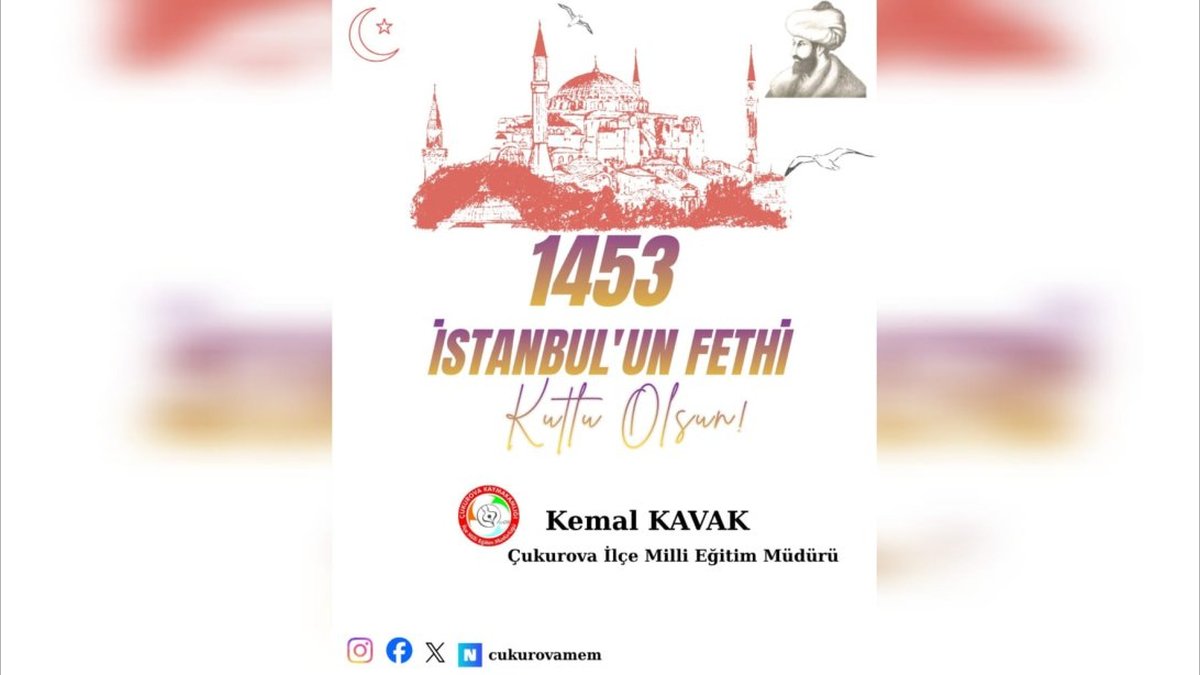 Çukurova İlçe Milli Eğitim Müdürü Kemal Kavak'tan İstanbul'un Fethi Mesajı